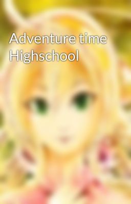 Adventure time Highschool