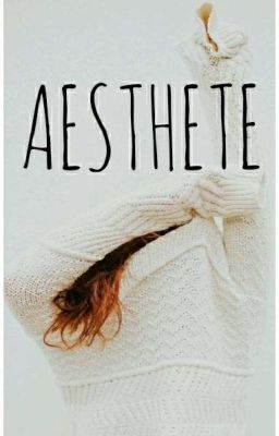 AESTHETE || aesthetics