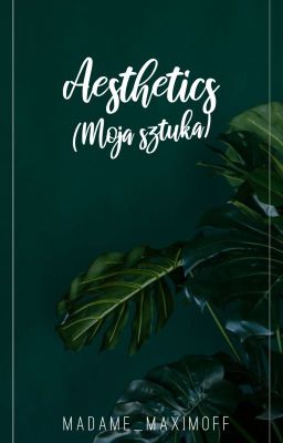 aesthetics • moja sztuka