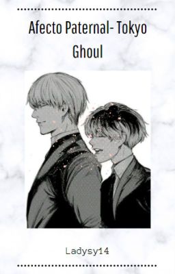 ¿Afecto Paternal?-Tokyo Ghoul