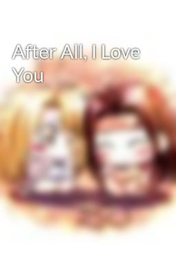 After All, I Love You