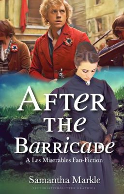 After The Barricade: A Les Miserables Fan Fiction (COMPLETED)