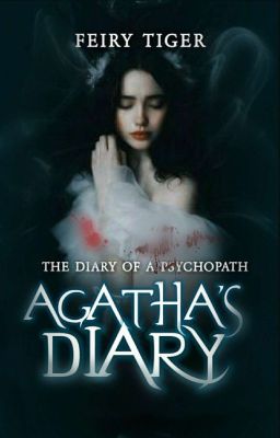 Agatha's diary: the diary of a psychopath.