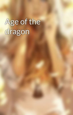 Age of the dragon