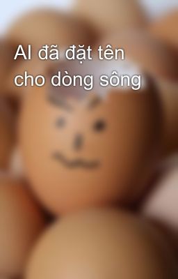 AI đã đặt tên cho dòng sông