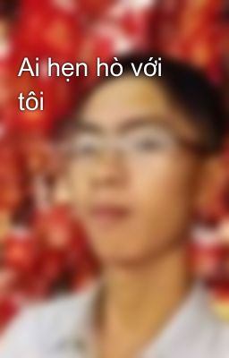 Ai hẹn hò với tôi 