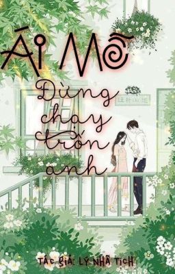 Ái Mễ - Đừng chạy trốn anh