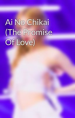 Ai No Chikai (The Promise Of Love)