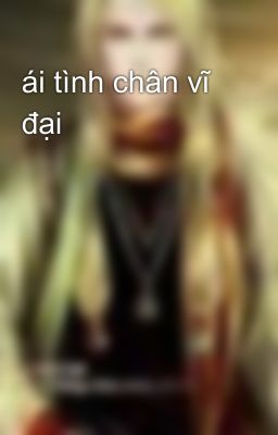 ái tình chân vĩ đại