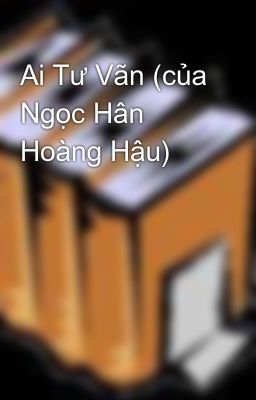 Ai Tư Vãn (của Ngọc Hân Hoàng Hậu)