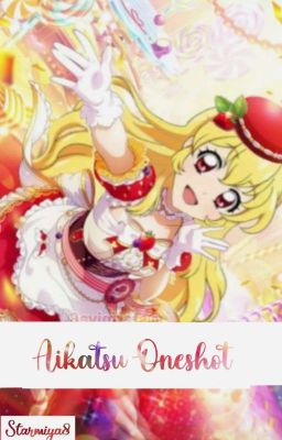 AIKATSU ONESHOT 𓆩✩𓆪 ☑