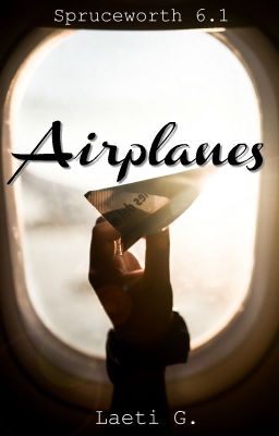 Airplanes | Spruceworth 6.1 | Wattys2019