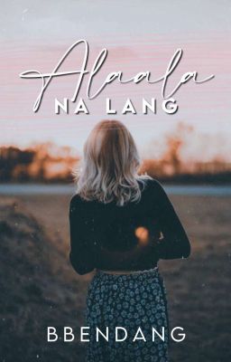 ALAALA NALANG