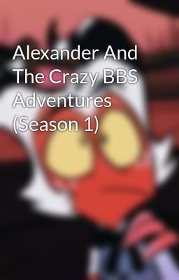 Alexander And The Crazy BBS Adventures (Season 1)