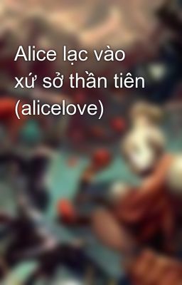 Alice lạc vào xứ sở thần tiên (alicelove)