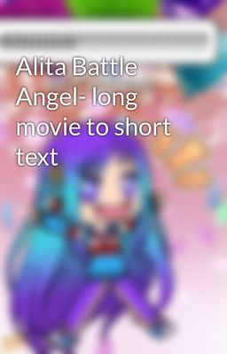 Alita Battle Angel- long movie to short text