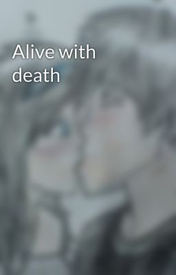 Alive with death