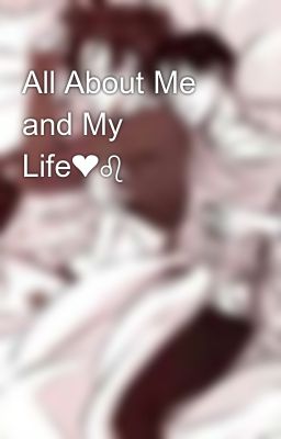 All About Me and My Life❤♌