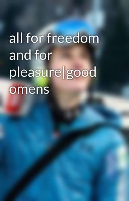 all for freedom and for pleasure|good omens