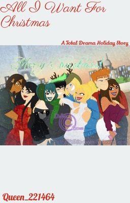 All I Want For Christmas {A Total Drama Holiday Story}