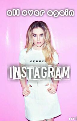 All over again || INSTAGRAM || [Perrie Edwards]