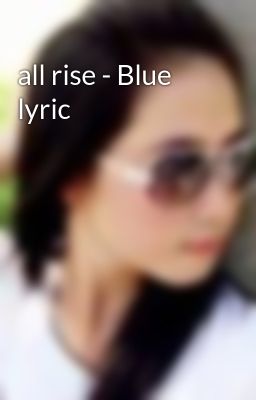 all rise - Blue lyric