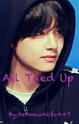 all taed up (kim taehyung x reader)