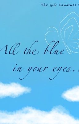 All the blue in your Eyes...