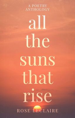 all the suns that rise ✧ a poetry anthology