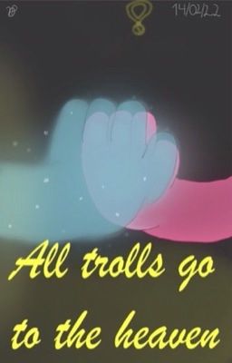 All Trolls go to Heaven (Rewrite)