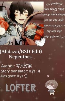 (AllDazai/BSD edit) Nepenthes