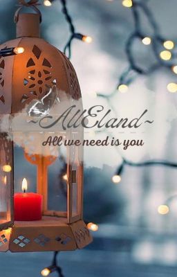 [AllEland]All we need is you