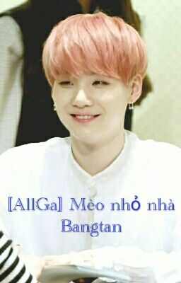 [AllGa] MinYoongi Mèo Nhỏ Nhà BangTan