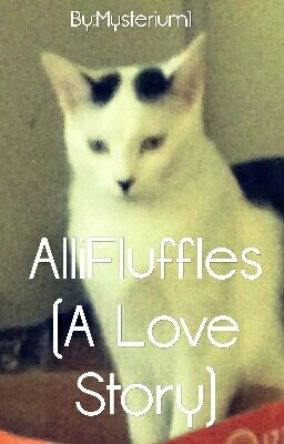 AlliFluffles  (A Love Story)