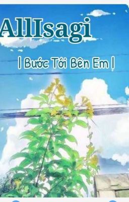 [AllIsagi]•Bước Tới Bên Em 