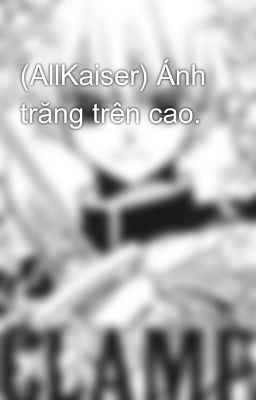 (AllKaiser) Ánh trăng trên cao.