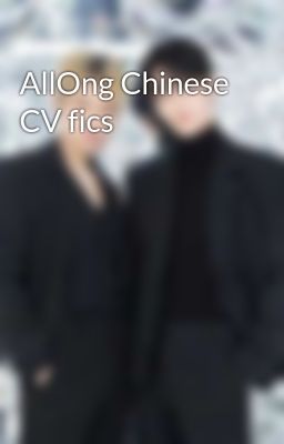 AllOng Chinese CV fics
