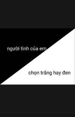 《 AllTake 》Người tình của em chọn trắng hay đen 