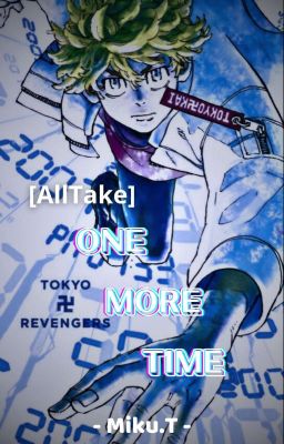 [AllTake][Tokyo Revengers] ONE MORE TIME
