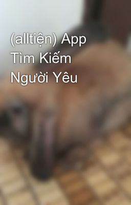 (alltiện) App Tìm Kiếm Người Yêu 