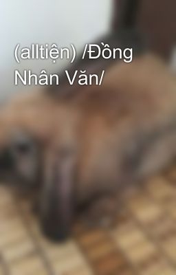 (alltiện) /Đồng Nhân Văn/