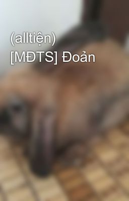 (alltiện) [MĐTS] Đoản