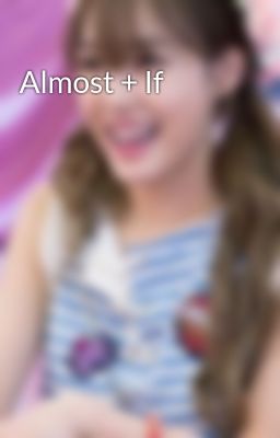 Almost + If