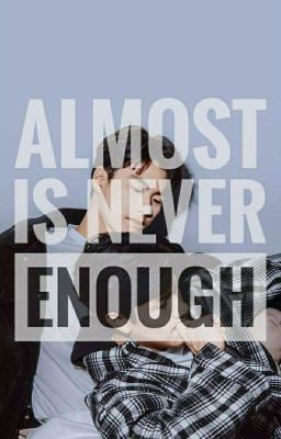 almost is never enough | OhmNanon | FF | ABO