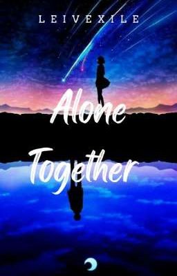 Alone Together ( On going )