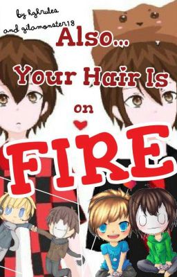 Also... Your Hair Is On Fire (Collab) (Merome/Pewdiecry)