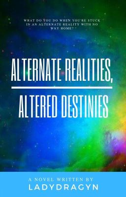 Alternate Realities, Alternate Destinies