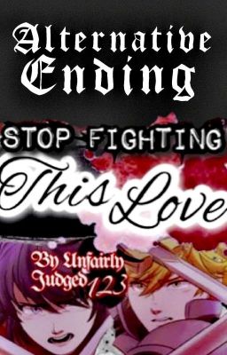 Alternative Ending [Stop Fighting This Love] 