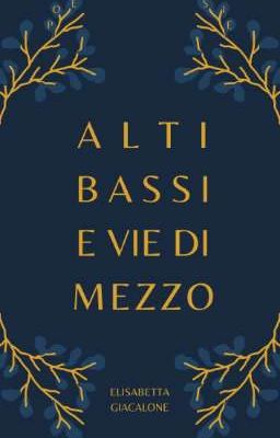 Alti, Bassi e Vie di Mezzo