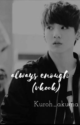 Always Enough (Vkook)